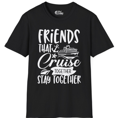 Friends That Cruise Together Stay Together Nautical Group Shirt — T-Shirt T-Shirt – Black – Best Cruise Shirts