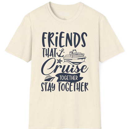 Friends That Cruise Together Stay Together Nautical Group Shirt — T-Shirt T-Shirt – Natural – Best Cruise Shirts