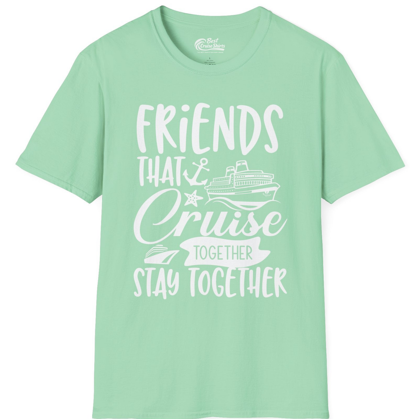 Friends That Cruise Together Stay Together Nautical Group Shirt — T-Shirt T-Shirt – Mint Green – Best Cruise Shirts