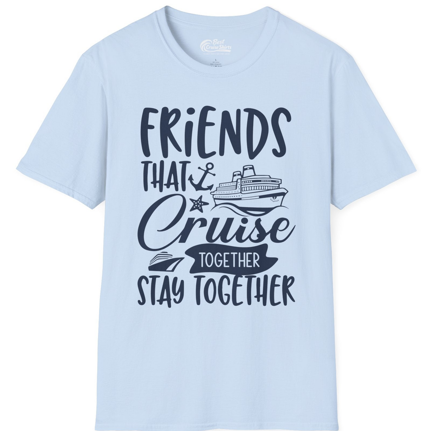 Friends That Cruise Together Stay Together Nautical Group Shirt — T-Shirt T-Shirt – Light Blue – Best Cruise Shirts