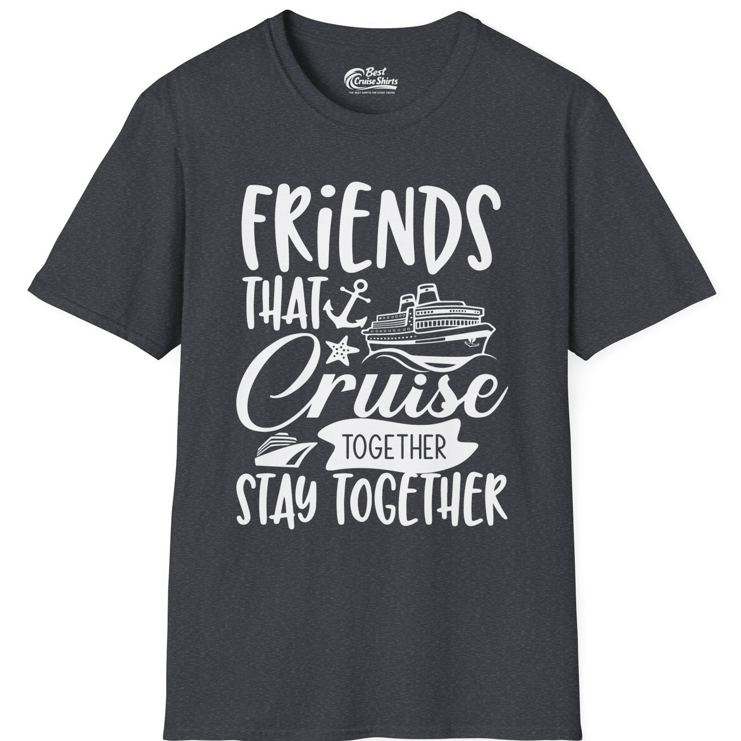 Friends That Cruise Together Stay Together Nautical Group Shirt — T-Shirt T-Shirt – Dark Heather Grey – Best Cruise Shirts