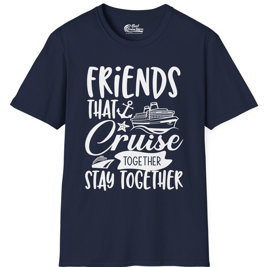 Friends That Cruise Together Stay Together Nautical Group Shirt — T-Shirt T-Shirt – Navy – Best Cruise Shirts