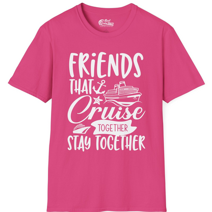 Friends That Cruise Together Stay Together Nautical Group Shirt — T-Shirt T-Shirt – Heliconia – Best Cruise Shirts