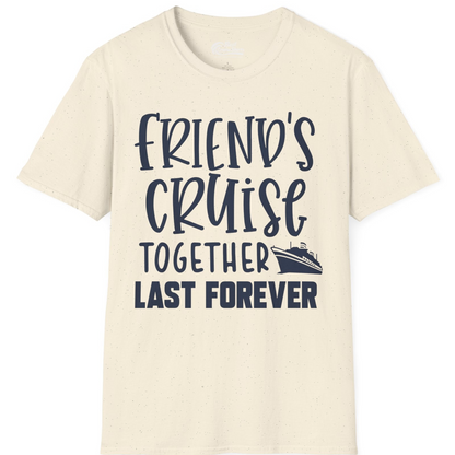 Friends Cruise Together Last Forever Nautical Group Travel Shirt — T-Shirt T-Shirt – Natural – Best Cruise Shirts