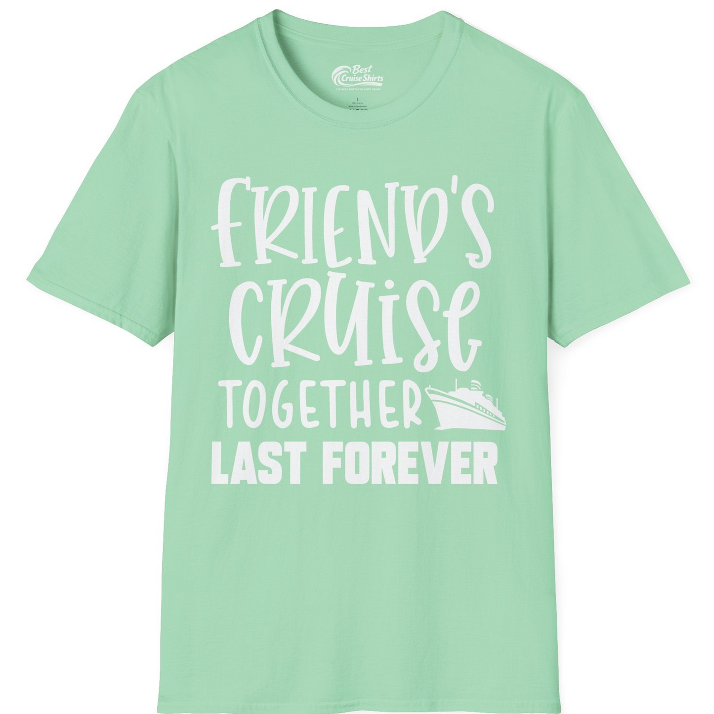 Friends Cruise Together Last Forever Nautical Group Travel Shirt — T-Shirt T-Shirt – Mint Green – Best Cruise Shirts