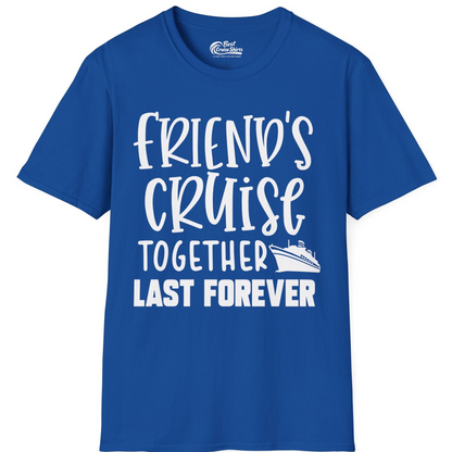 Friends Cruise Together Last Forever Nautical Group Travel Shirt — T-Shirt T-Shirt – Royal – Best Cruise Shirts