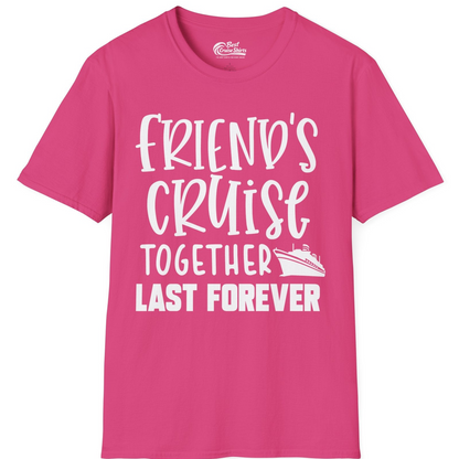 Friends Cruise Together Last Forever Nautical Group Travel Shirt — T-Shirt T-Shirt – Heliconia – Best Cruise Shirts