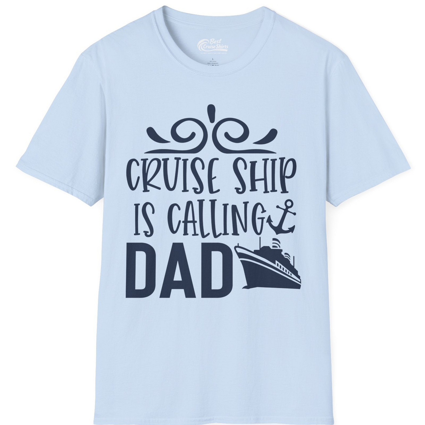 Cruise Ship Is Calling Dad Nautical Family Vacation Shirt — T-Shirt T-Shirt – Light Blue – Best Cruise Shirts