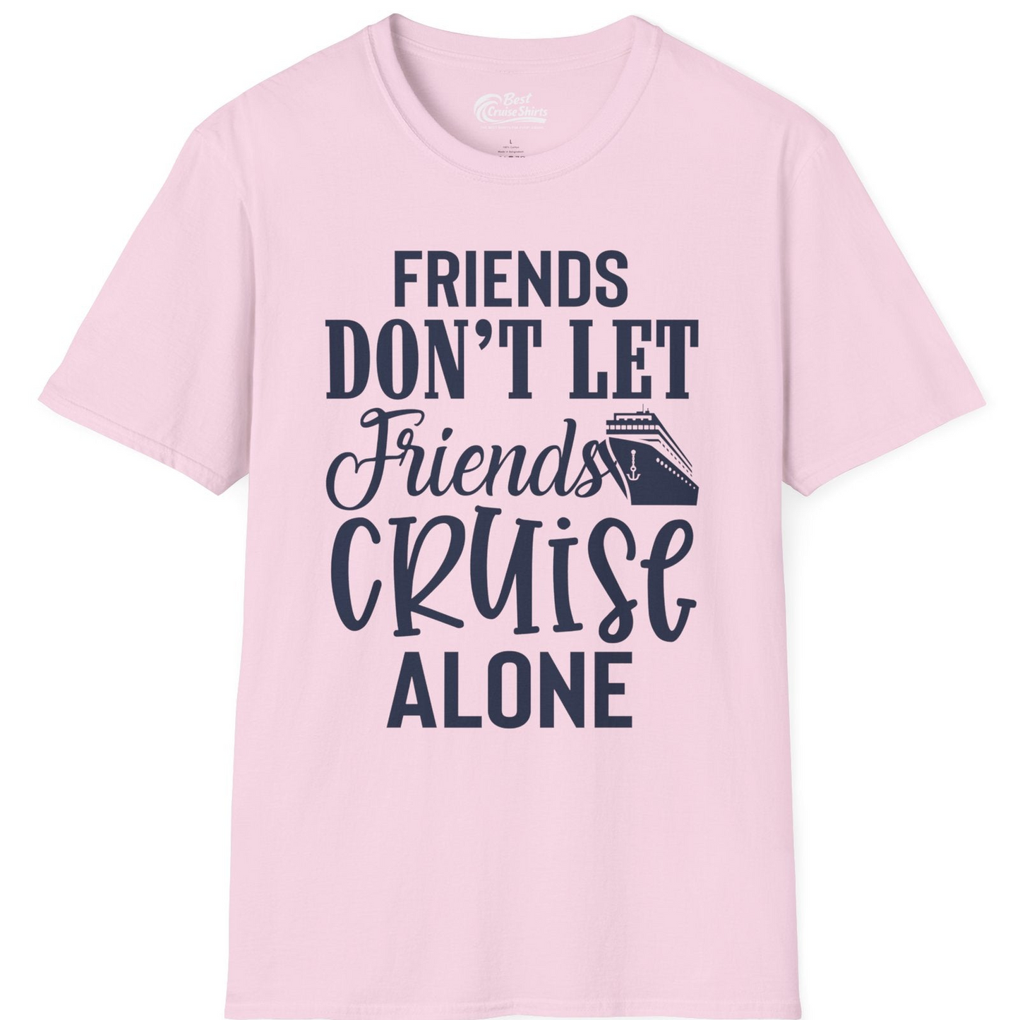 Friends Don’t Let Friends Cruise Alone Group Cruise Shirt — T-Shirt T-Shirt – Light Pink – Best Cruise Shirts