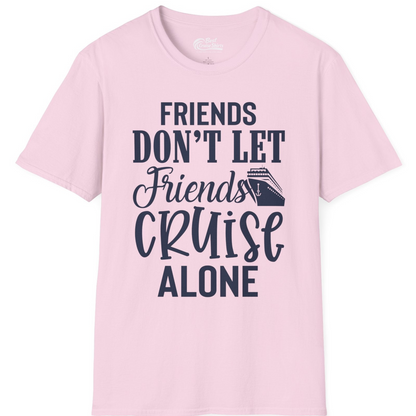 Friends Don’t Let Friends Cruise Alone Group Cruise Shirt — T-Shirt T-Shirt – Light Pink – Best Cruise Shirts