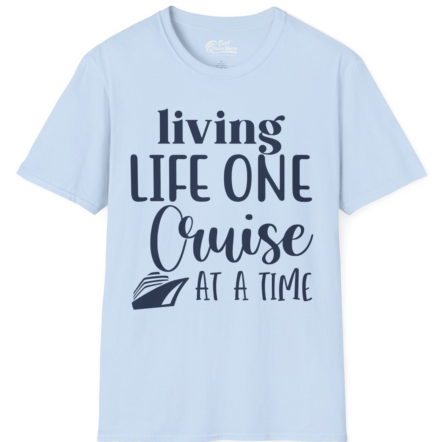 Living Life One Cruise at a Time Shirt T-Shirt – Light Blue – Best Cruise Shirts