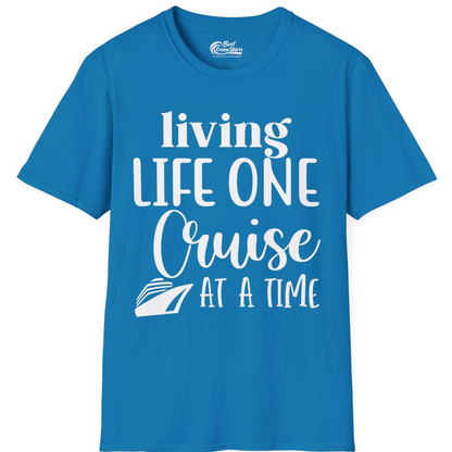 Living Life One Cruise at a Time Shirt T-Shirt – Sapphire – Best Cruise Shirts
