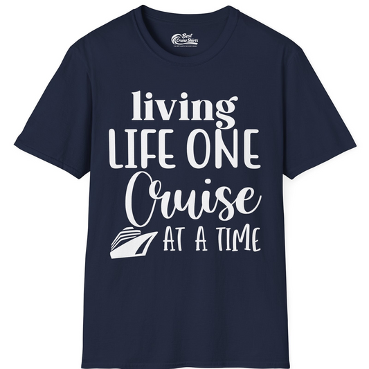 Living Life One Cruise at a Time Shirt T-Shirt – Navy – Best Cruise Shirts