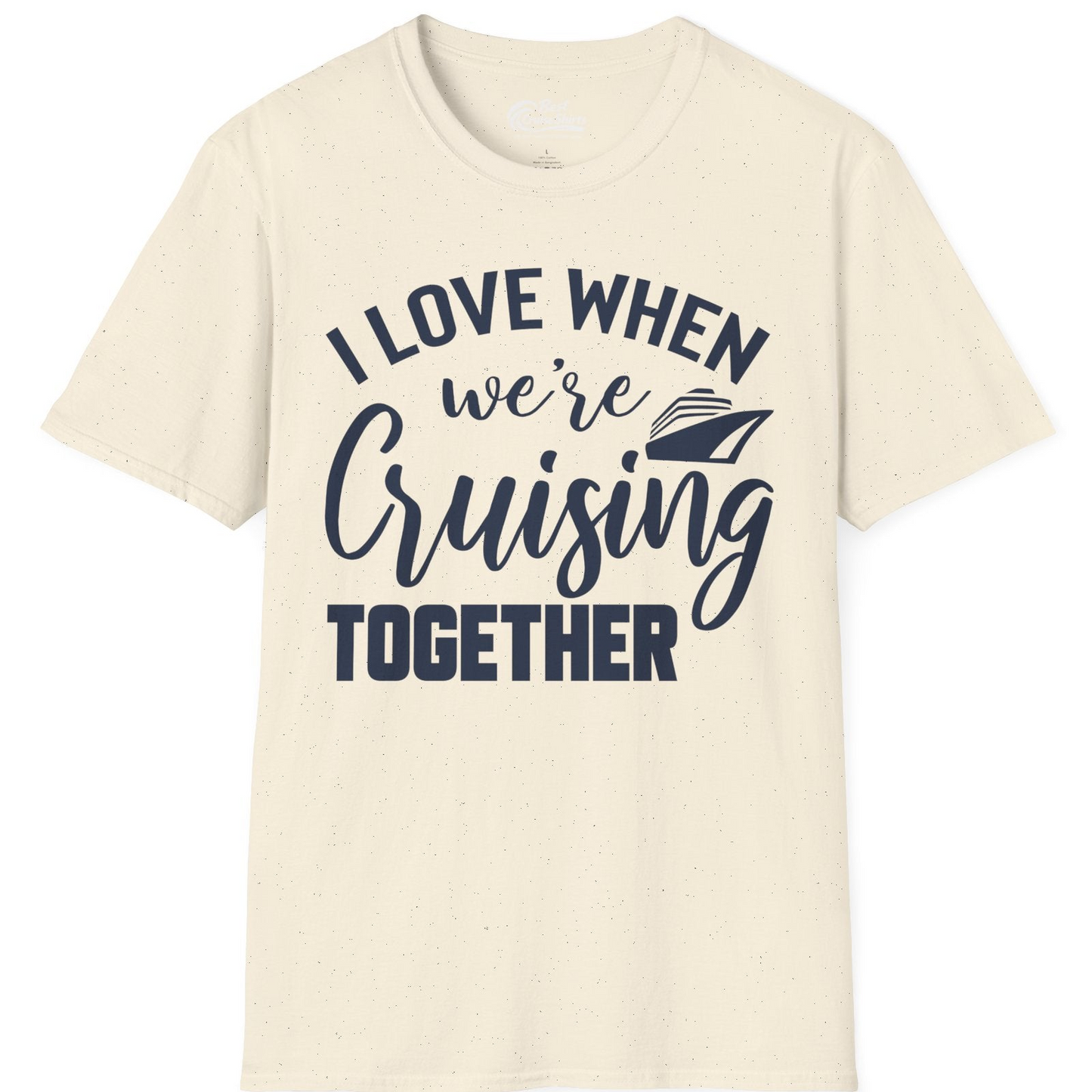 I Love When We’re Cruising Together Couple Cruise Vacation Shirt — T-Shirt T-Shirt – Natural – Best Cruise Shirts
