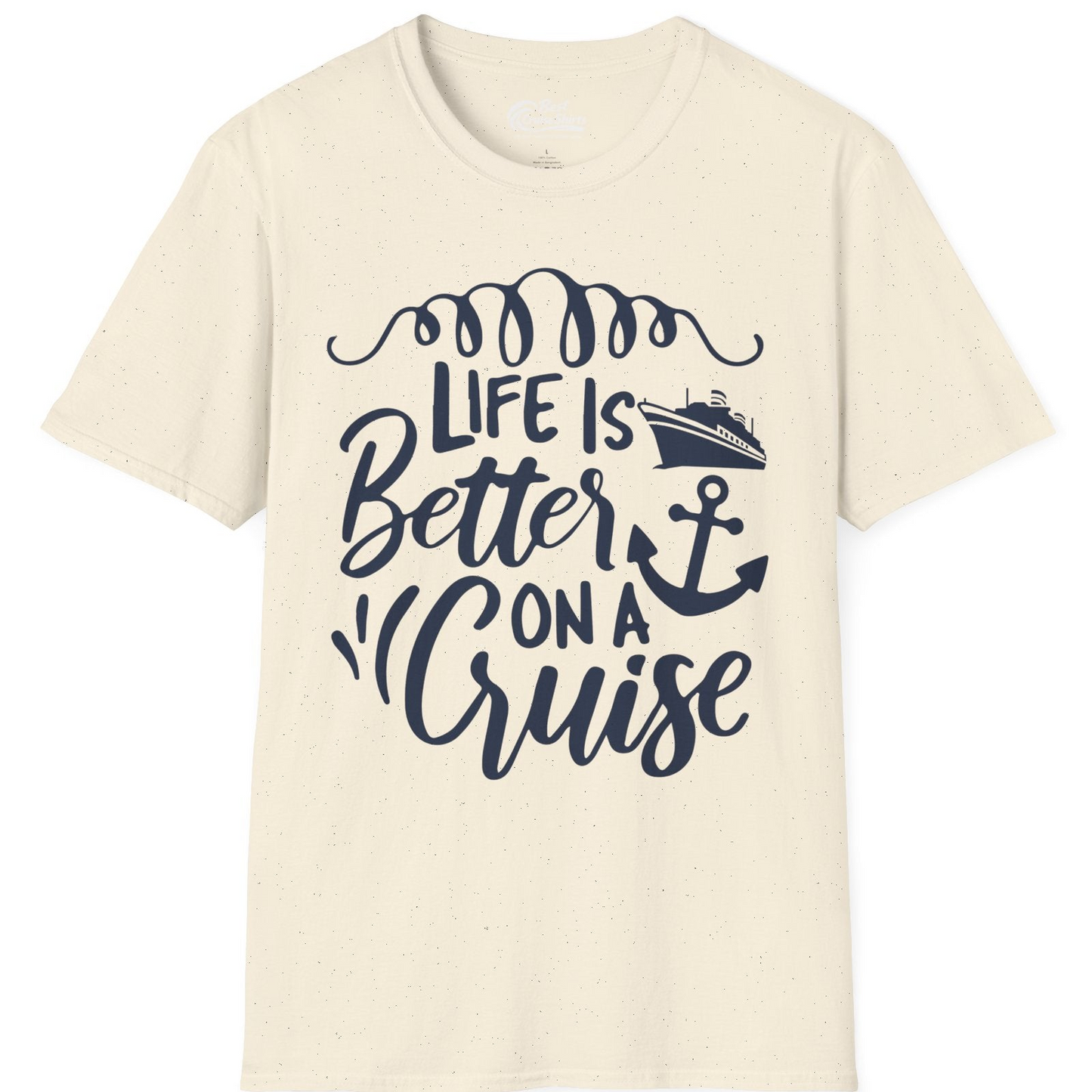 Life Is Better on a Cruise Ship and Anchor Nautical Shirt — T-Shirt T-Shirt – Natural – Best Cruise Shirts