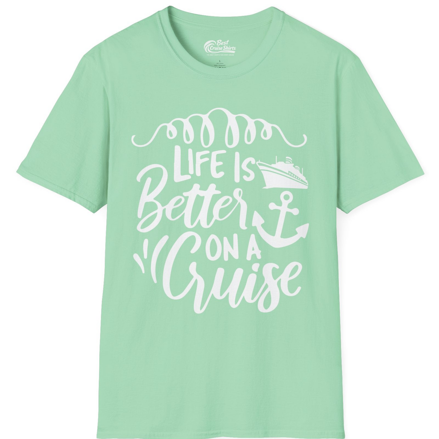 Life Is Better on a Cruise Ship and Anchor Nautical Shirt — T-Shirt T-Shirt – Mint Green – Best Cruise Shirts