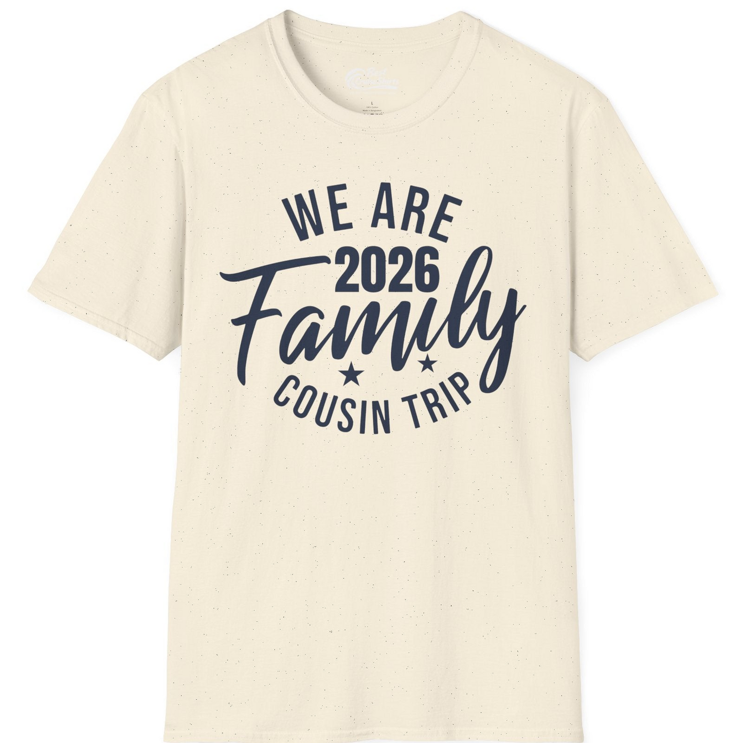 We Are Family 2026 Cousin Trip Reunion Group Shirt — T-Shirt T-Shirt – Natural – Best Cruise Shirts