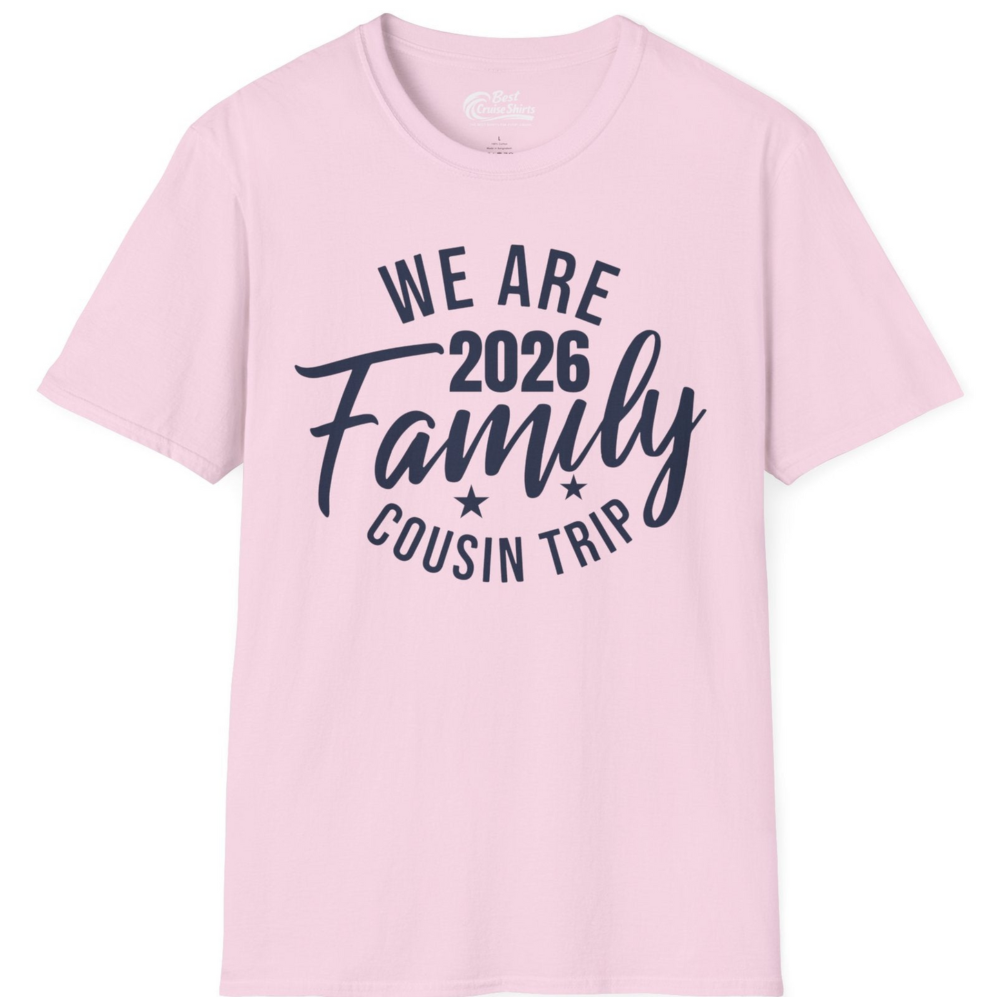 We Are Family 2026 Cousin Trip Reunion Group Shirt — T-Shirt T-Shirt – Light Pink – Best Cruise Shirts