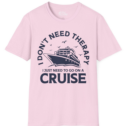 I Don't Need Therapy I Just Need To Go On A Cruise Shirt — T-Shirt T-Shirt – Light Pink – Best Cruise Shirts