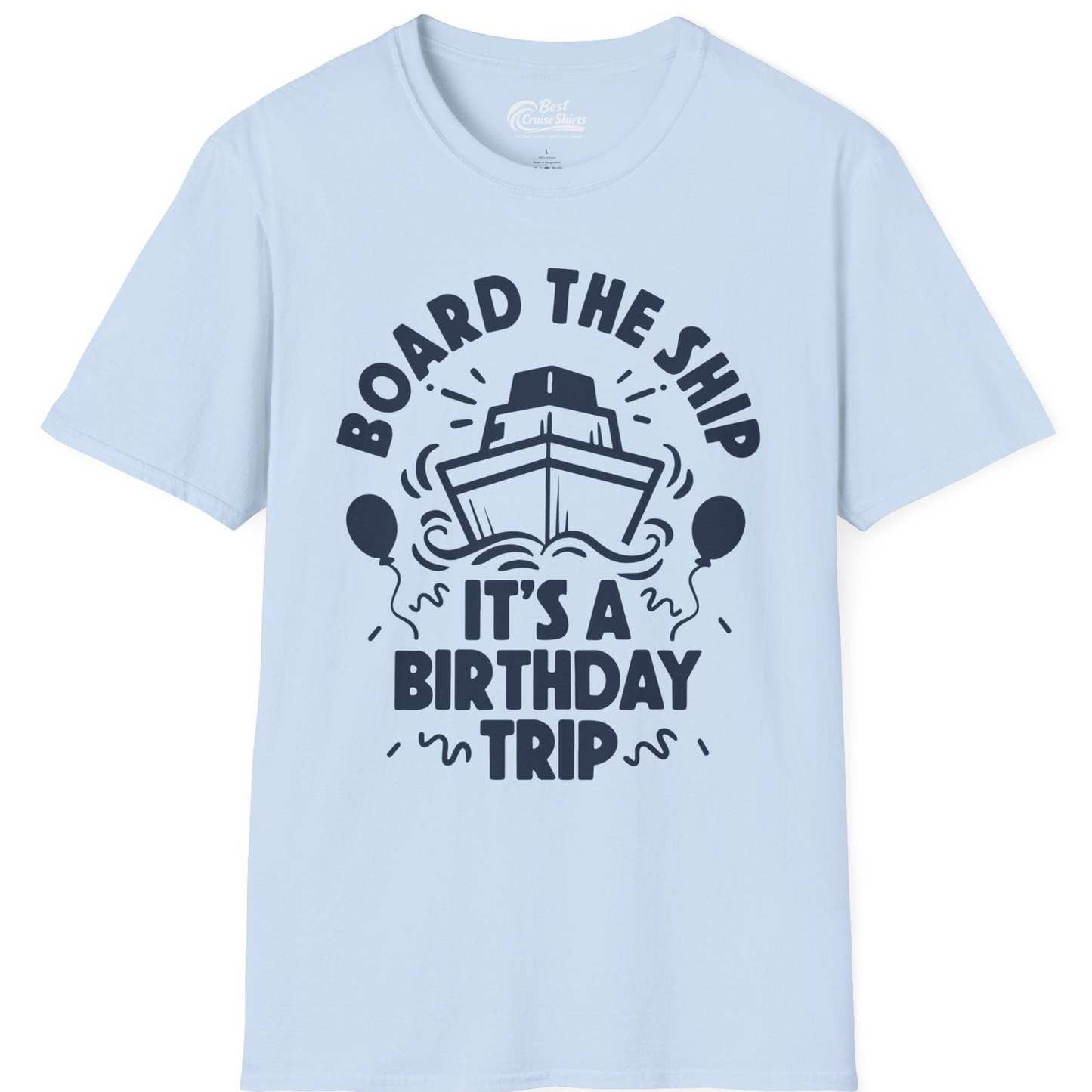 Board The Ship Birthday Cruise Shirt With Balloons And Confetti Party — T-Shirt T-Shirt – Light Blue – Best Cruise Shirts