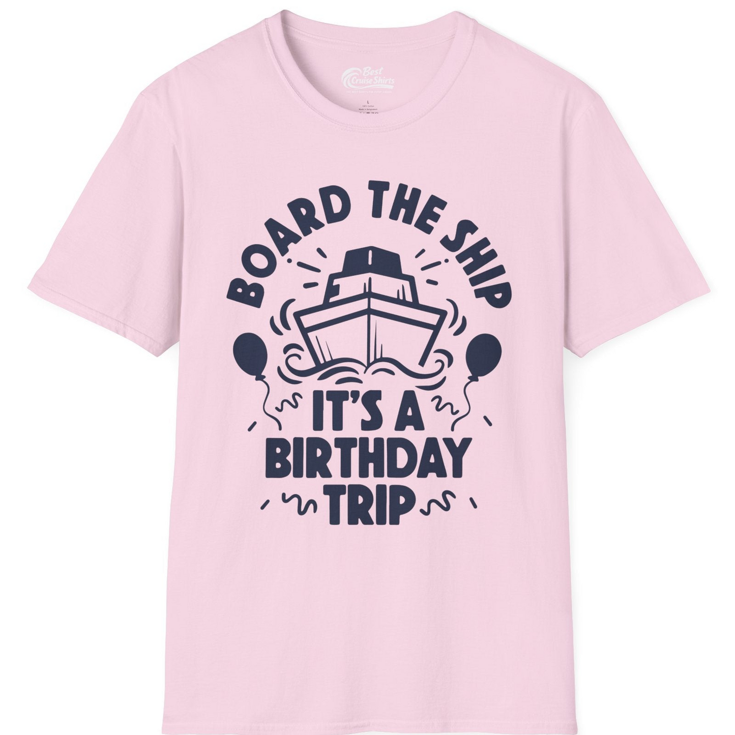 Board The Ship Birthday Cruise Shirt With Balloons And Confetti Party — T-Shirt T-Shirt – Light Pink – Best Cruise Shirts