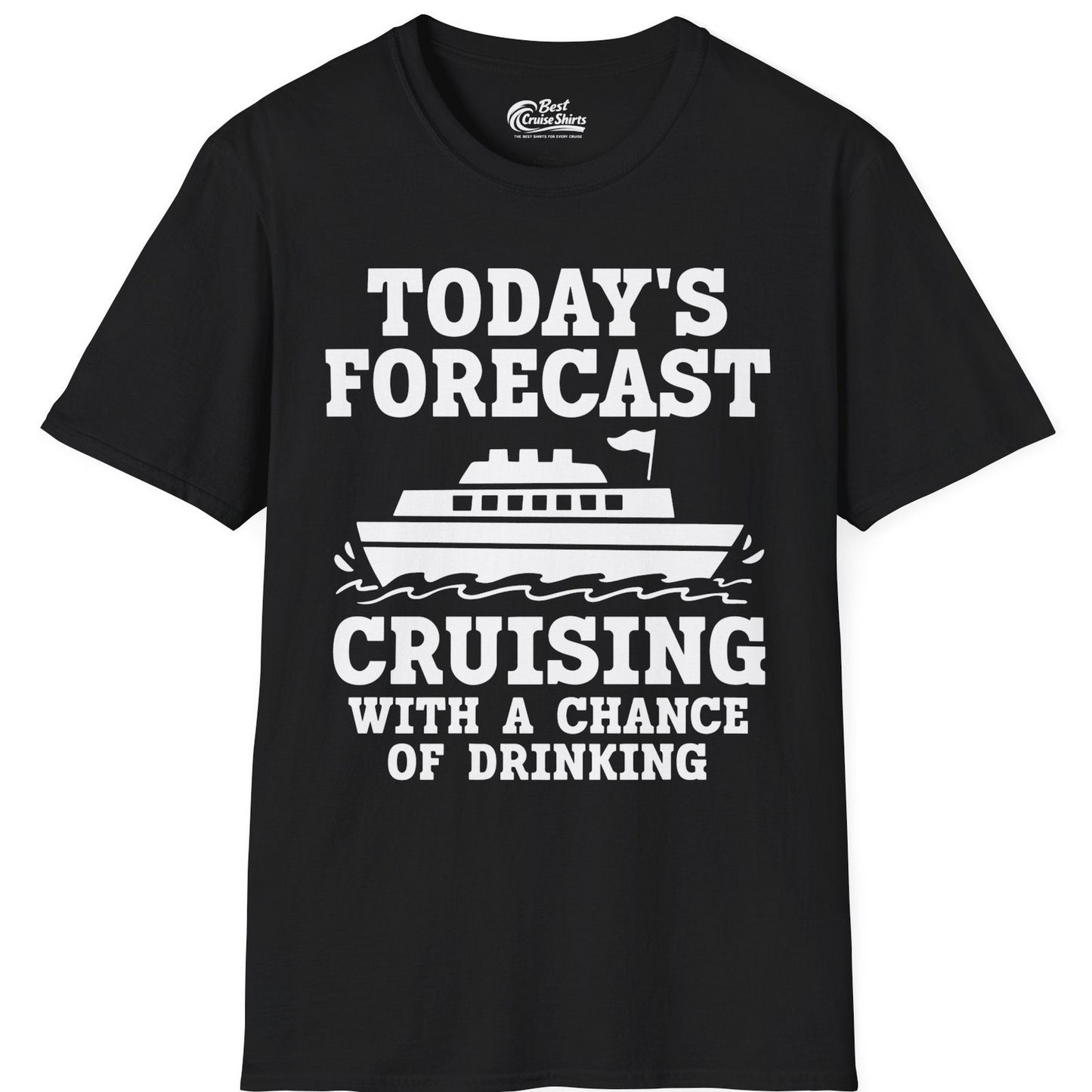 Today's Forecast Cruising With a Chance of Drinking Cruise Shirt — T-Shirt T-Shirt – Black – Best Cruise Shirts
