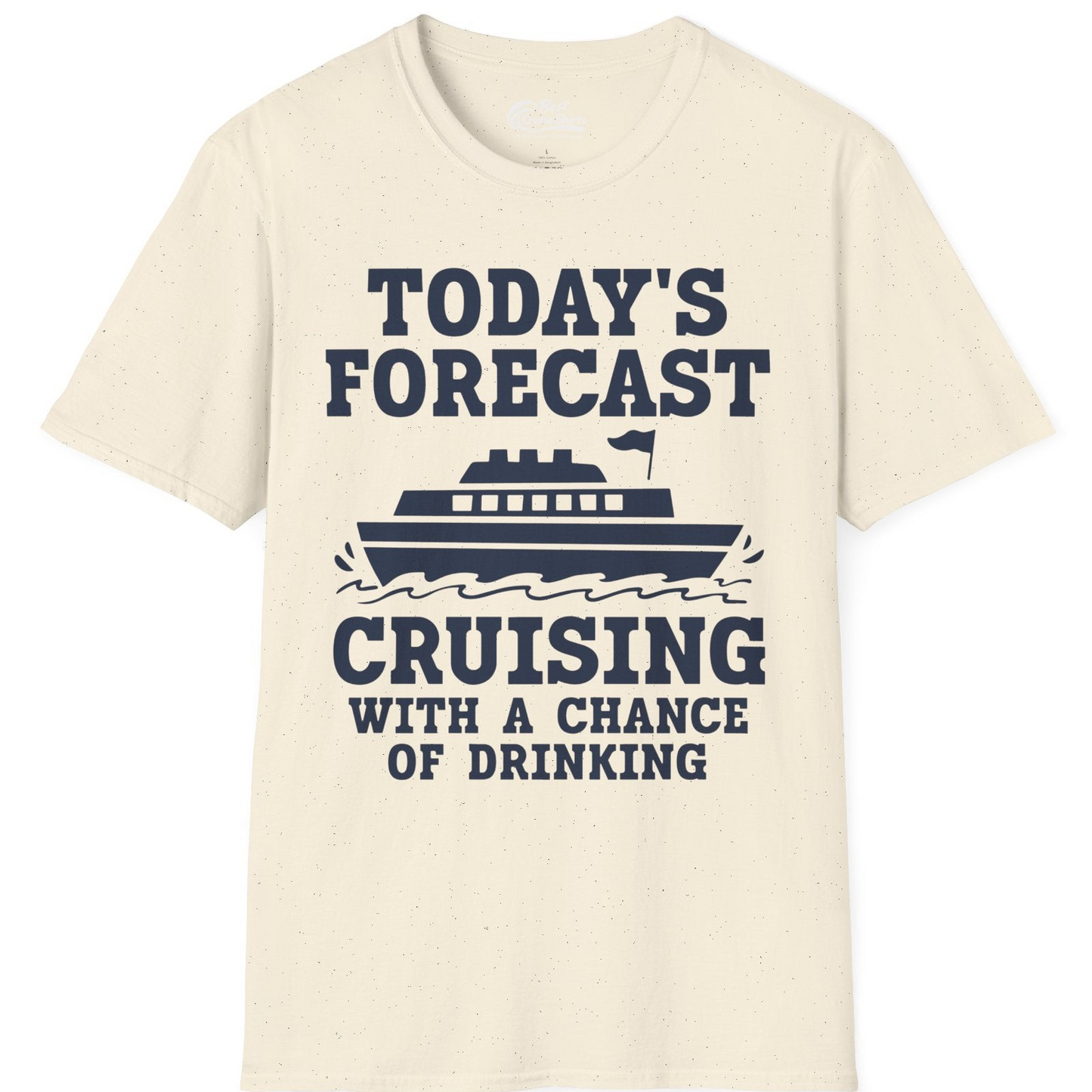 Today's Forecast Cruising With a Chance of Drinking Cruise Shirt — T-Shirt T-Shirt – Natural – Best Cruise Shirts