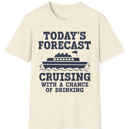 Today's Forecast Cruising With a Chance of Drinking Cruise Shirt — T-Shirt T-Shirt – Natural – Best Cruise Shirts