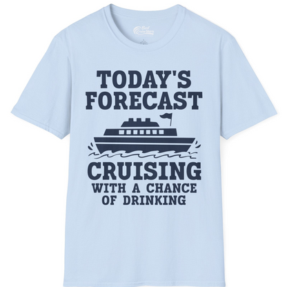 Today's Forecast Cruising With a Chance of Drinking Cruise Shirt — T-Shirt T-Shirt – Light Blue – Best Cruise Shirts