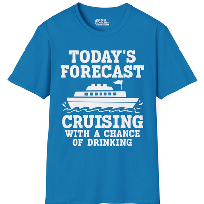 Today's Forecast Cruising With a Chance of Drinking Cruise Shirt — T-Shirt T-Shirt – Sapphire – Best Cruise Shirts
