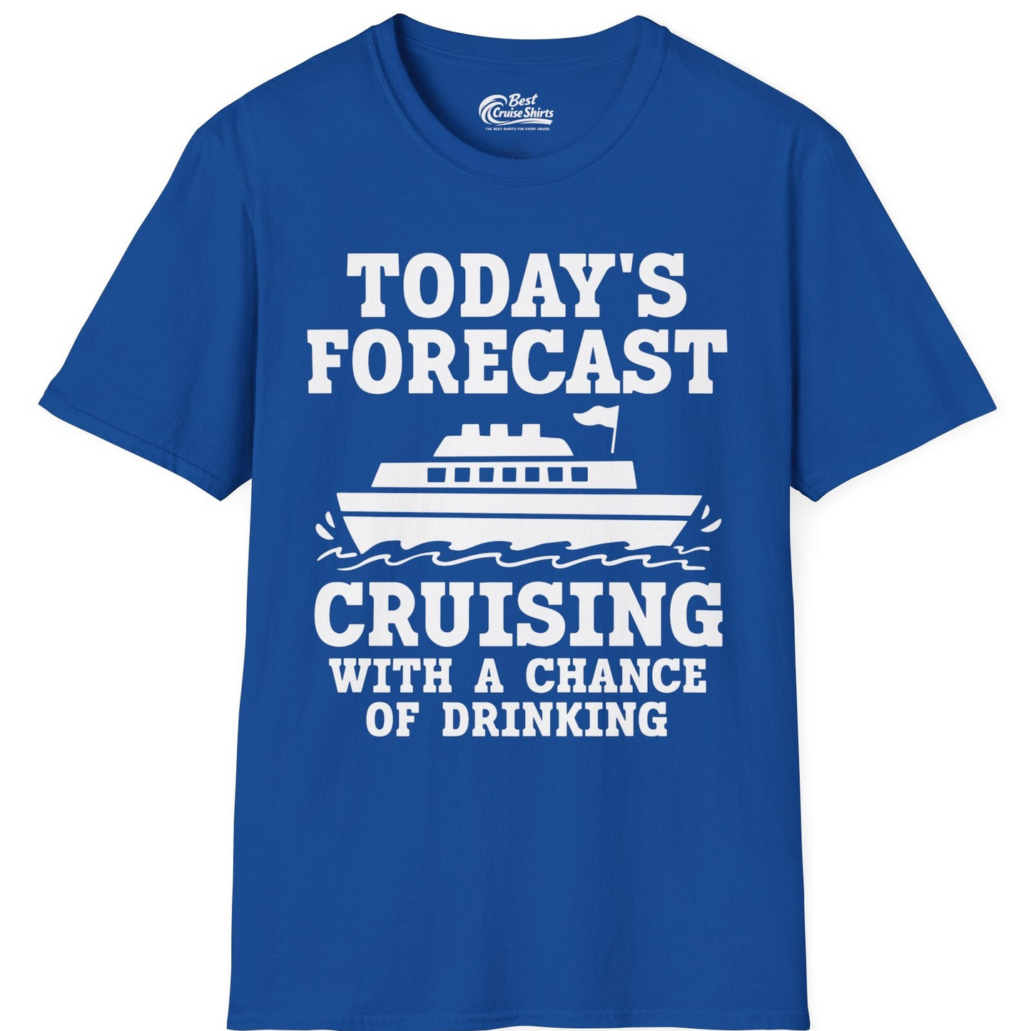 Today's Forecast Cruising With a Chance of Drinking Cruise Shirt — T-Shirt T-Shirt – Royal – Best Cruise Shirts