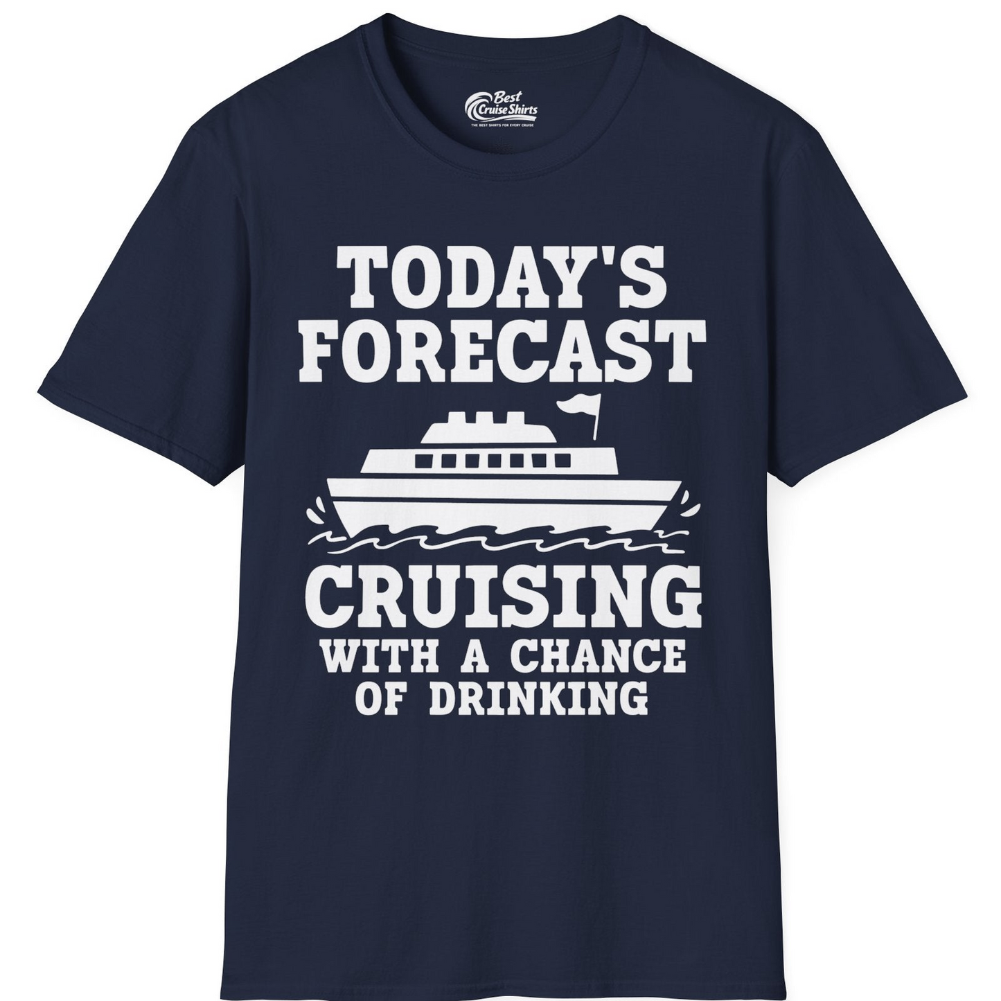 Today's Forecast Cruising With a Chance of Drinking Cruise Shirt — T-Shirt T-Shirt – Navy – Best Cruise Shirts