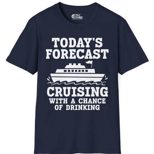 Today's Forecast Cruising With a Chance of Drinking Cruise Shirt — T-Shirt T-Shirt – Navy – Best Cruise Shirts