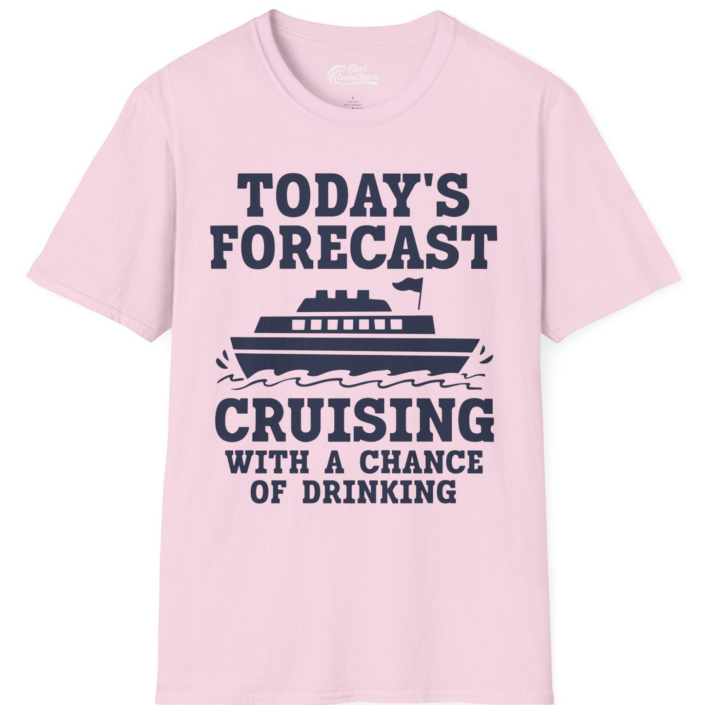Today's Forecast Cruising With a Chance of Drinking Cruise Shirt — T-Shirt T-Shirt – Light Pink – Best Cruise Shirts