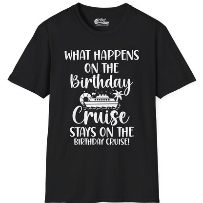 What Happens On The Birthday Cruise Stays On The Birthday Cruise Shirt — T-Shirt T-Shirt – Black – Best Cruise Shirts