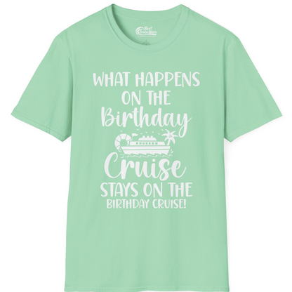 What Happens On The Birthday Cruise Stays On The Birthday Cruise Shirt — T-Shirt T-Shirt – Mint Green – Best Cruise Shirts