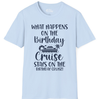 What Happens On The Birthday Cruise Stays On The Birthday Cruise Shirt — T-Shirt T-Shirt – Light Blue – Best Cruise Shirts