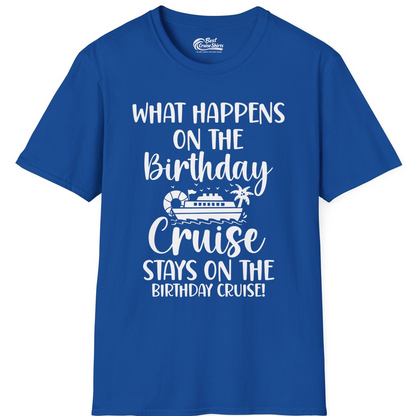 What Happens On The Birthday Cruise Stays On The Birthday Cruise Shirt — T-Shirt T-Shirt – Royal – Best Cruise Shirts