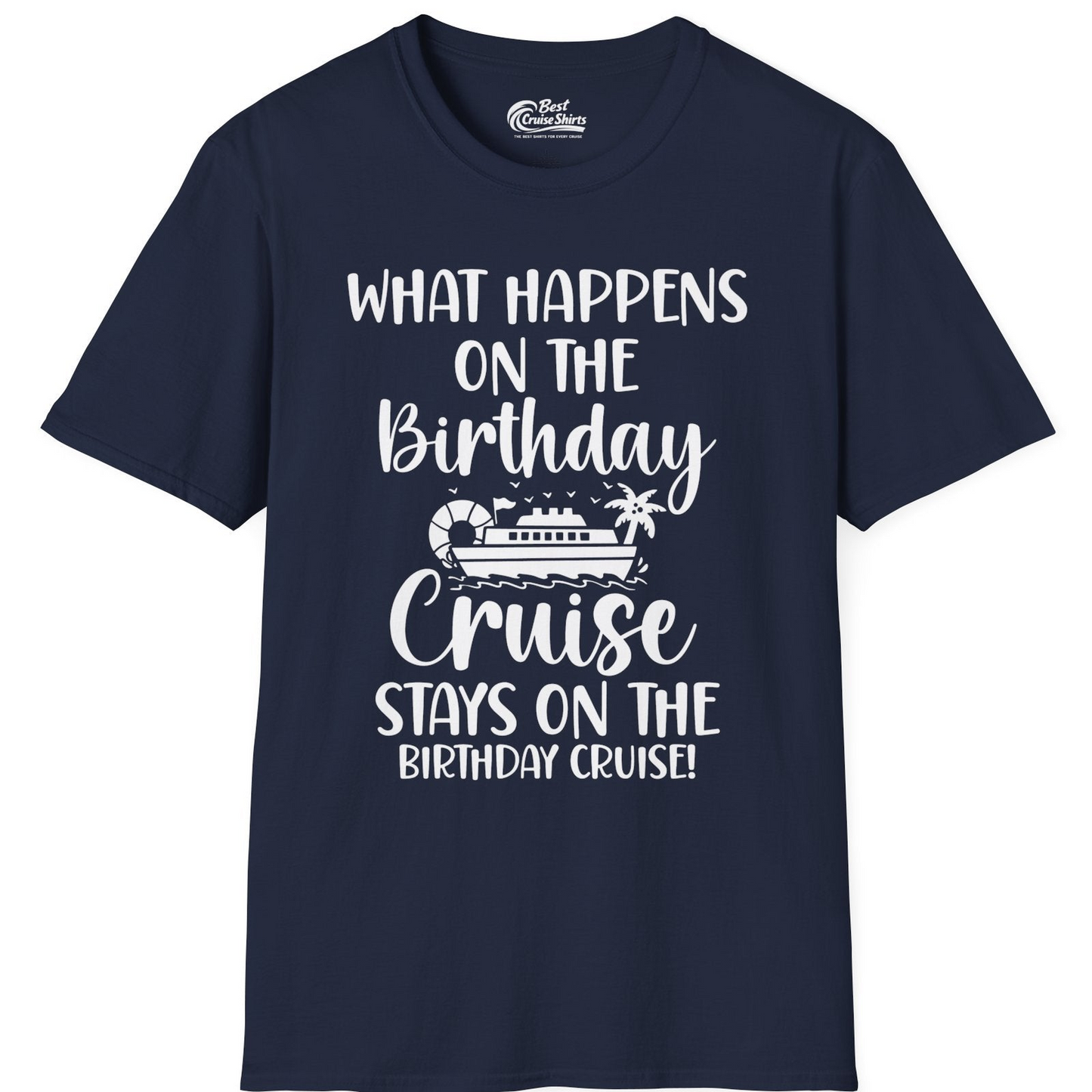 What Happens On The Birthday Cruise Stays On The Birthday Cruise Shirt — T-Shirt T-Shirt – Navy – Best Cruise Shirts
