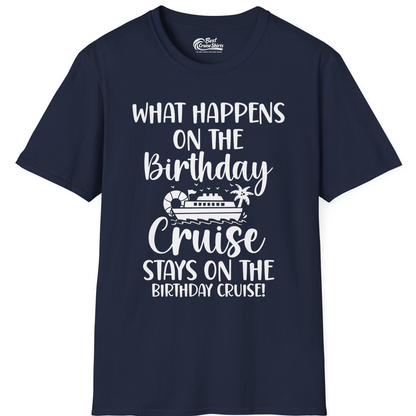 What Happens On The Birthday Cruise Stays On The Birthday Cruise Shirt — T-Shirt T-Shirt – Navy – Best Cruise Shirts