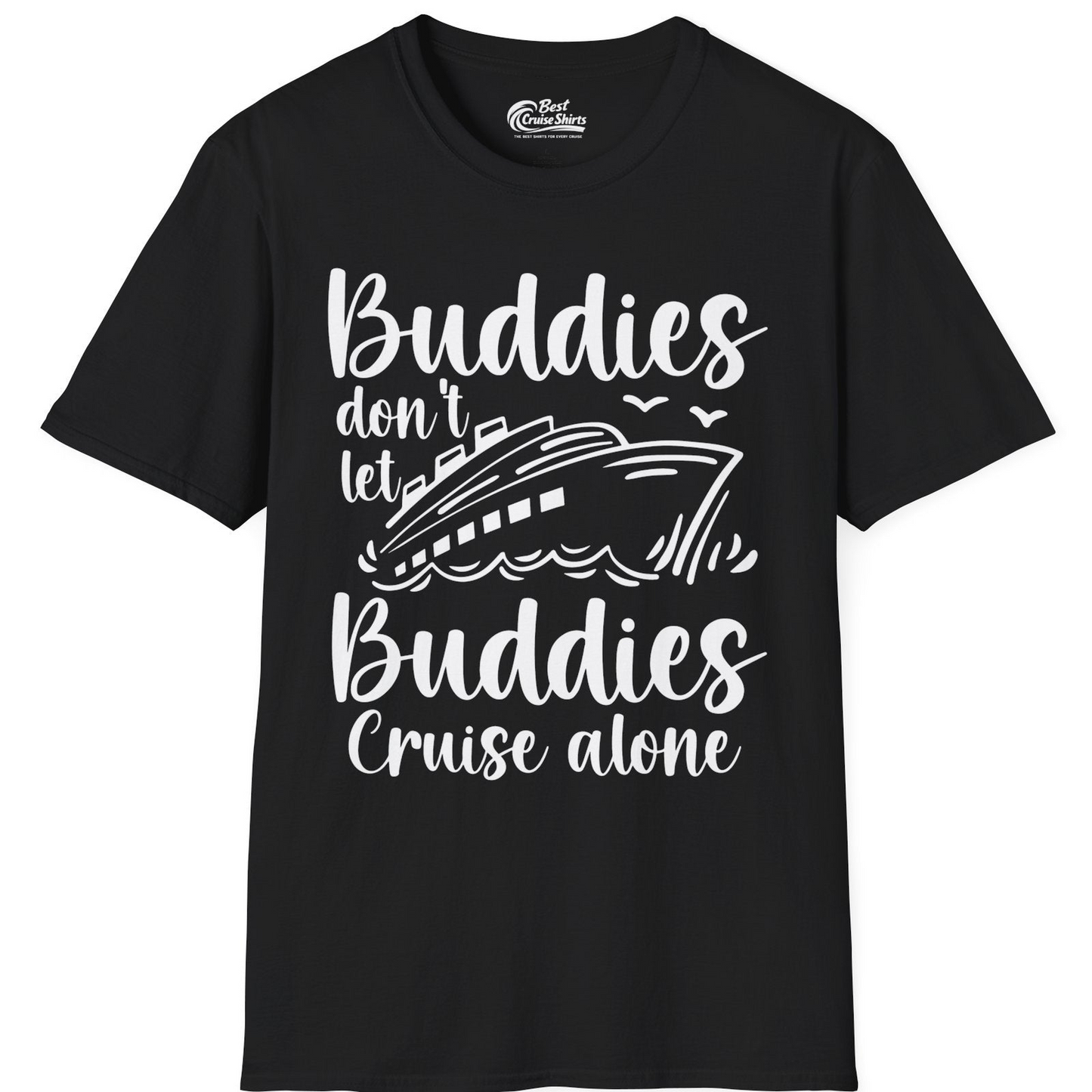 Buddies Don’t Let Buddies Cruise Alone Hand Lettered Cruise Shirt — T-Shirt T-Shirt – Black – Best Cruise Shirts