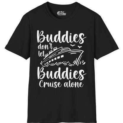 Buddies Don’t Let Buddies Cruise Alone Hand Lettered Cruise Shirt — T-Shirt T-Shirt – Black – Best Cruise Shirts