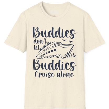 Buddies Don’t Let Buddies Cruise Alone Hand Lettered Cruise Shirt — T-Shirt T-Shirt – Natural – Best Cruise Shirts