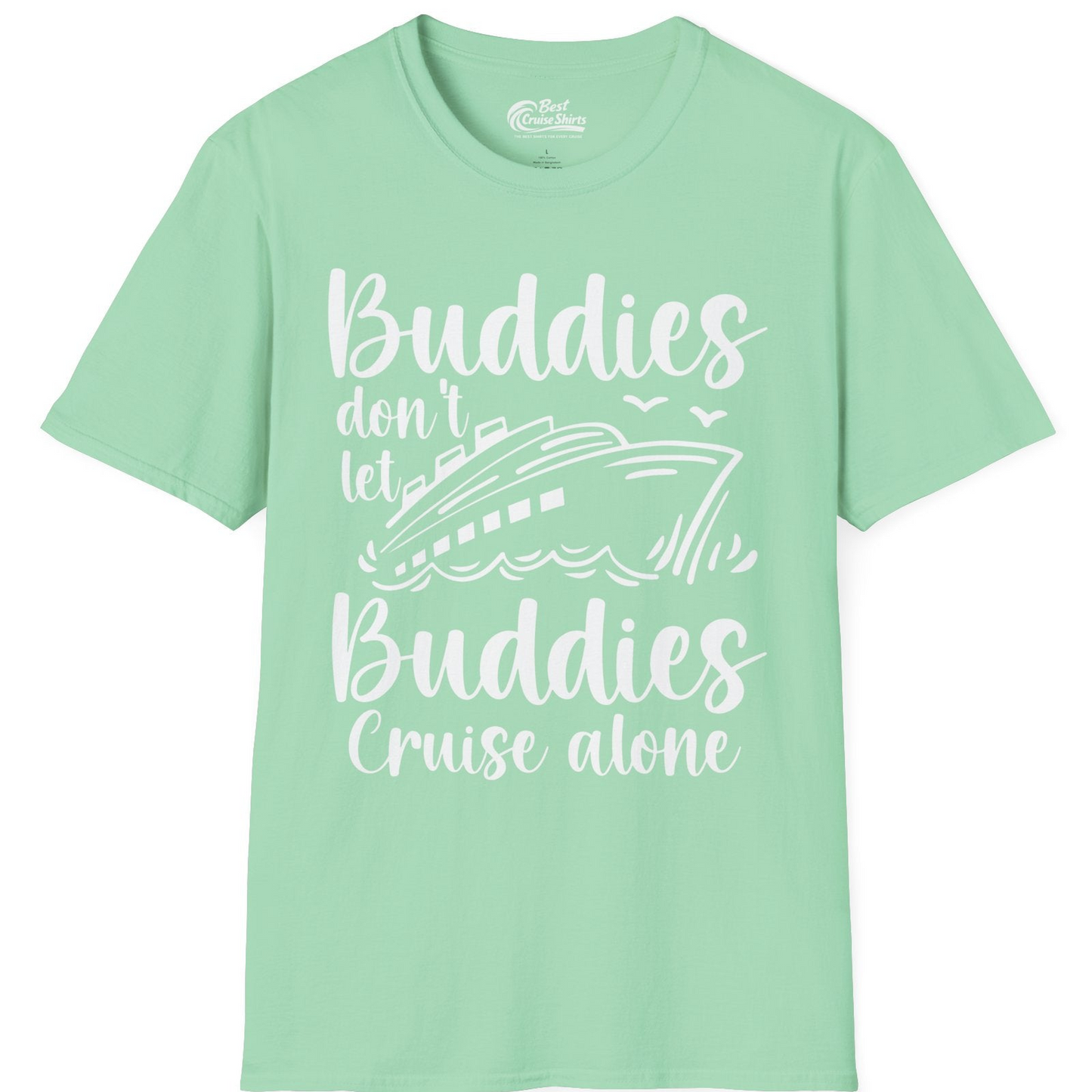 Buddies Don’t Let Buddies Cruise Alone Hand Lettered Cruise Shirt — T-Shirt T-Shirt – Mint Green – Best Cruise Shirts