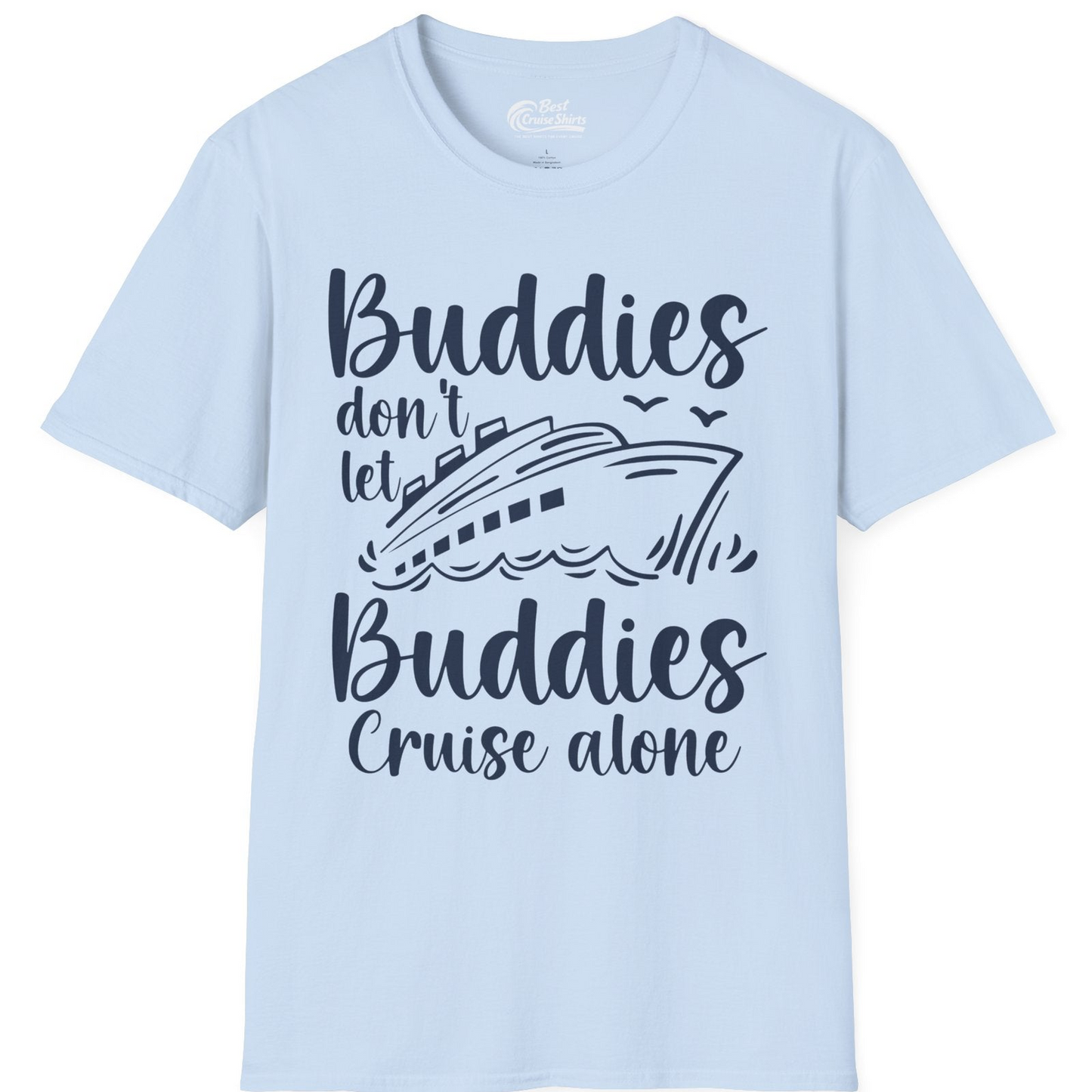 Buddies Don’t Let Buddies Cruise Alone Hand Lettered Cruise Shirt — T-Shirt T-Shirt – Light Blue – Best Cruise Shirts