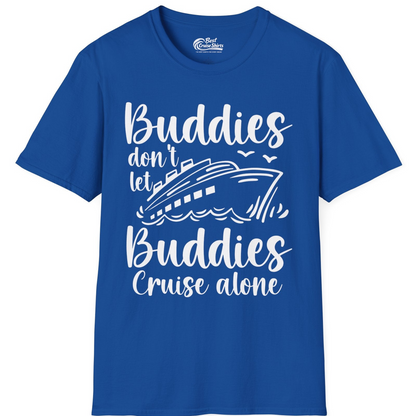 Buddies Don’t Let Buddies Cruise Alone Hand Lettered Cruise Shirt — T-Shirt T-Shirt – Royal – Best Cruise Shirts