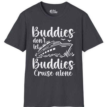 Buddies Don’t Let Buddies Cruise Alone Hand Lettered Cruise Shirt — T-Shirt T-Shirt – Dark Heather Grey – Best Cruise Shirts