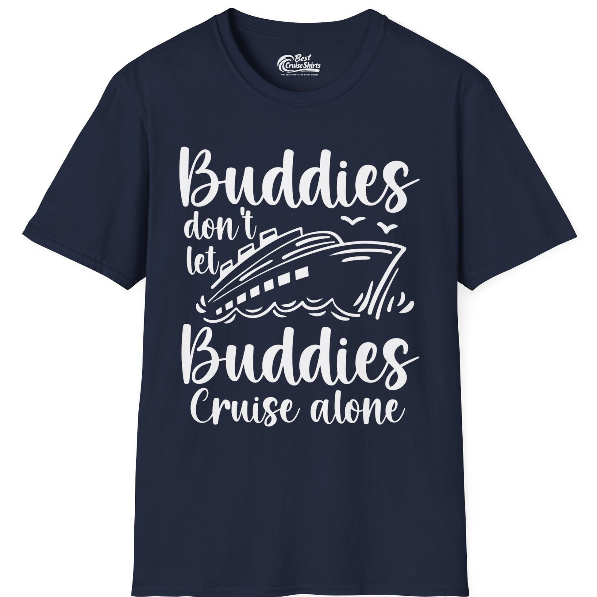 Buddies Don’t Let Buddies Cruise Alone Hand Lettered Cruise Shirt — T-Shirt T-Shirt – Navy – Best Cruise Shirts