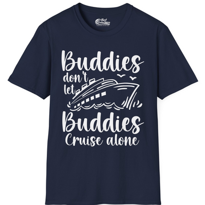 Buddies Don’t Let Buddies Cruise Alone Hand Lettered Cruise Shirt — T-Shirt T-Shirt – Navy – Best Cruise Shirts