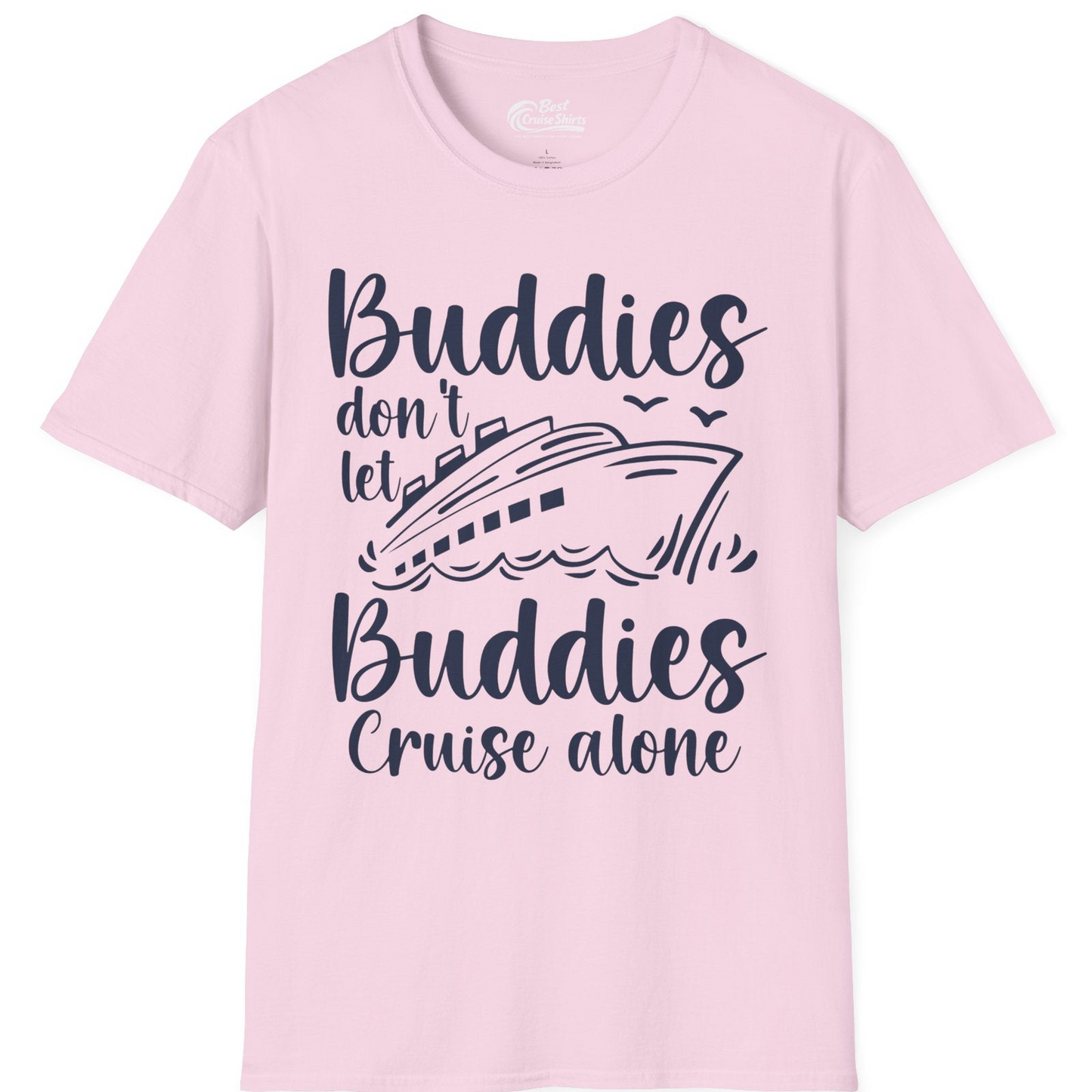 Buddies Don’t Let Buddies Cruise Alone Hand Lettered Cruise Shirt — T-Shirt T-Shirt – Light Pink – Best Cruise Shirts